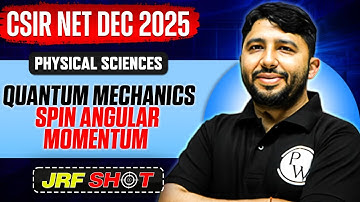 CSIR NET Dec 2025 | Quantum Mechanics - Spin Angular Momentum | CSIR NET Physical Sciences