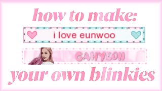 how to make: your own blinkies