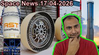 Space News 17-04-2026 Explained {Rocket Monday}
