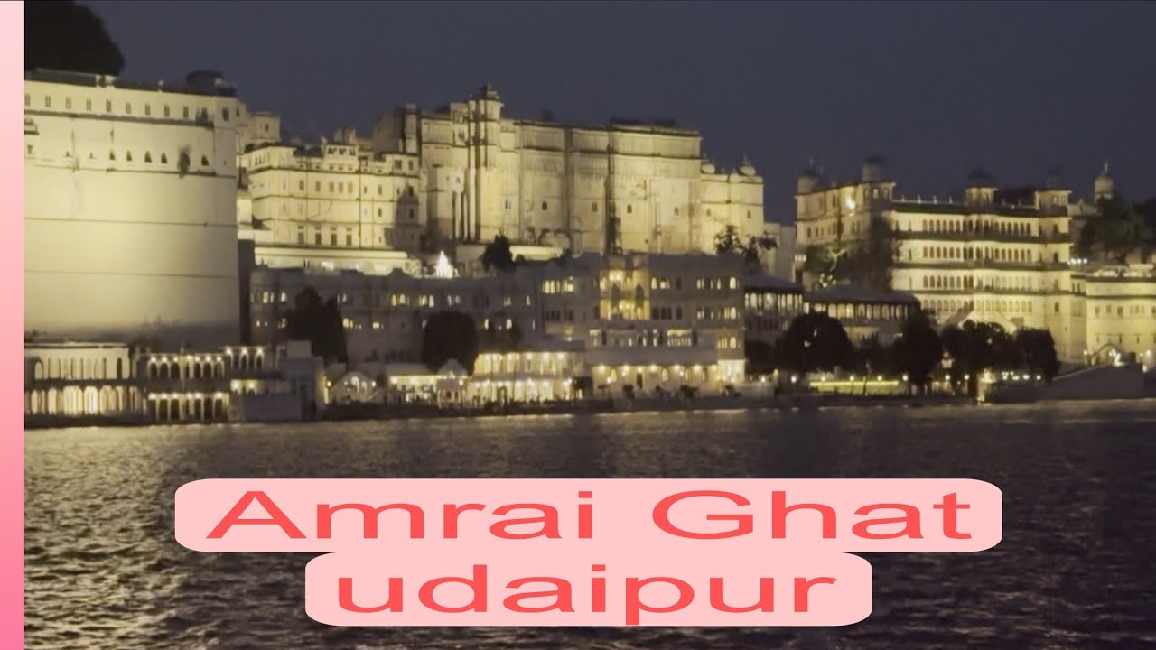 Amrai Ghat Udaipur / Best Location for view / udaipur best location ...