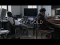 STAY GOLD STAY GOLD