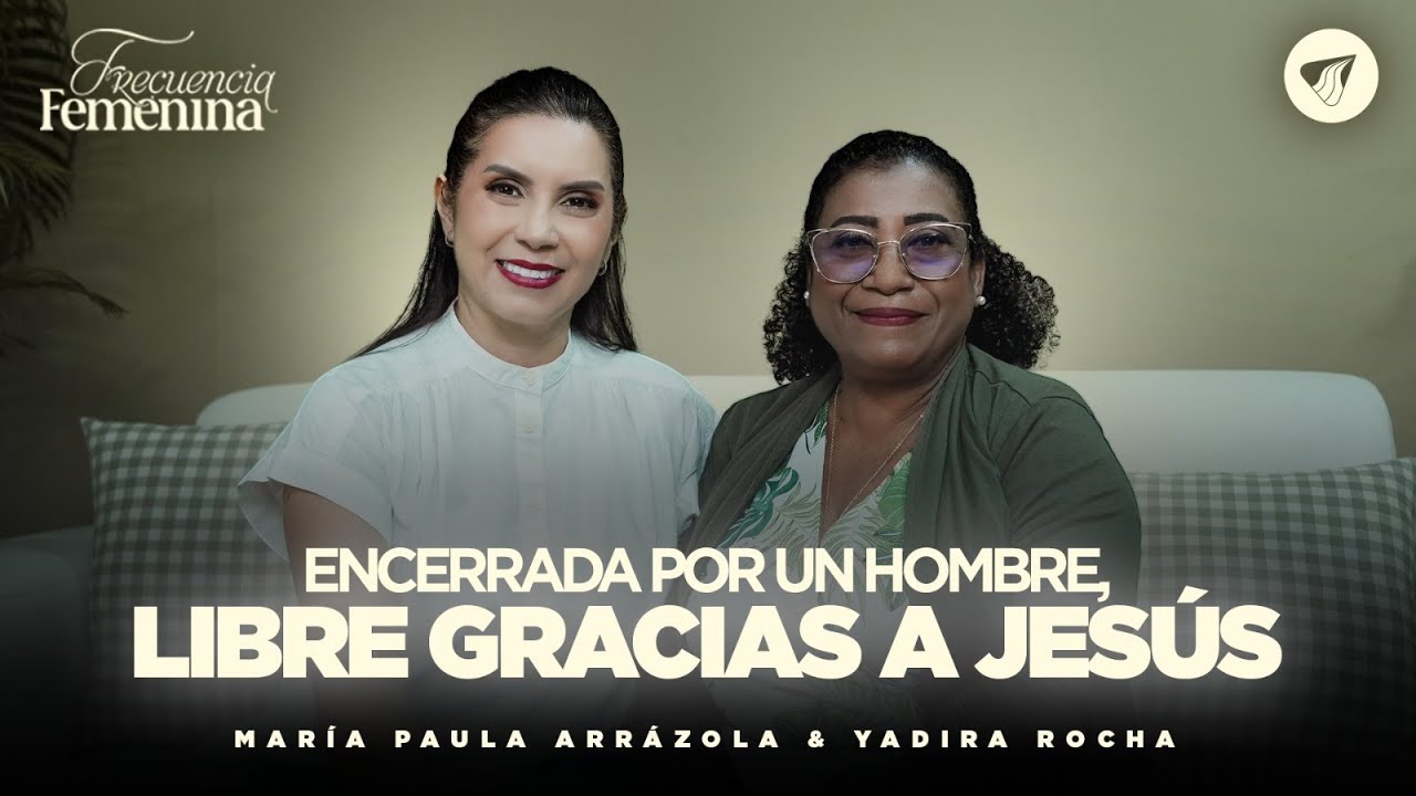 Podcast: Encerrada Por Un Hombre, Libre Gracias A Jesús I | Ma. Paula Arrázola - Frecuencia Femenina