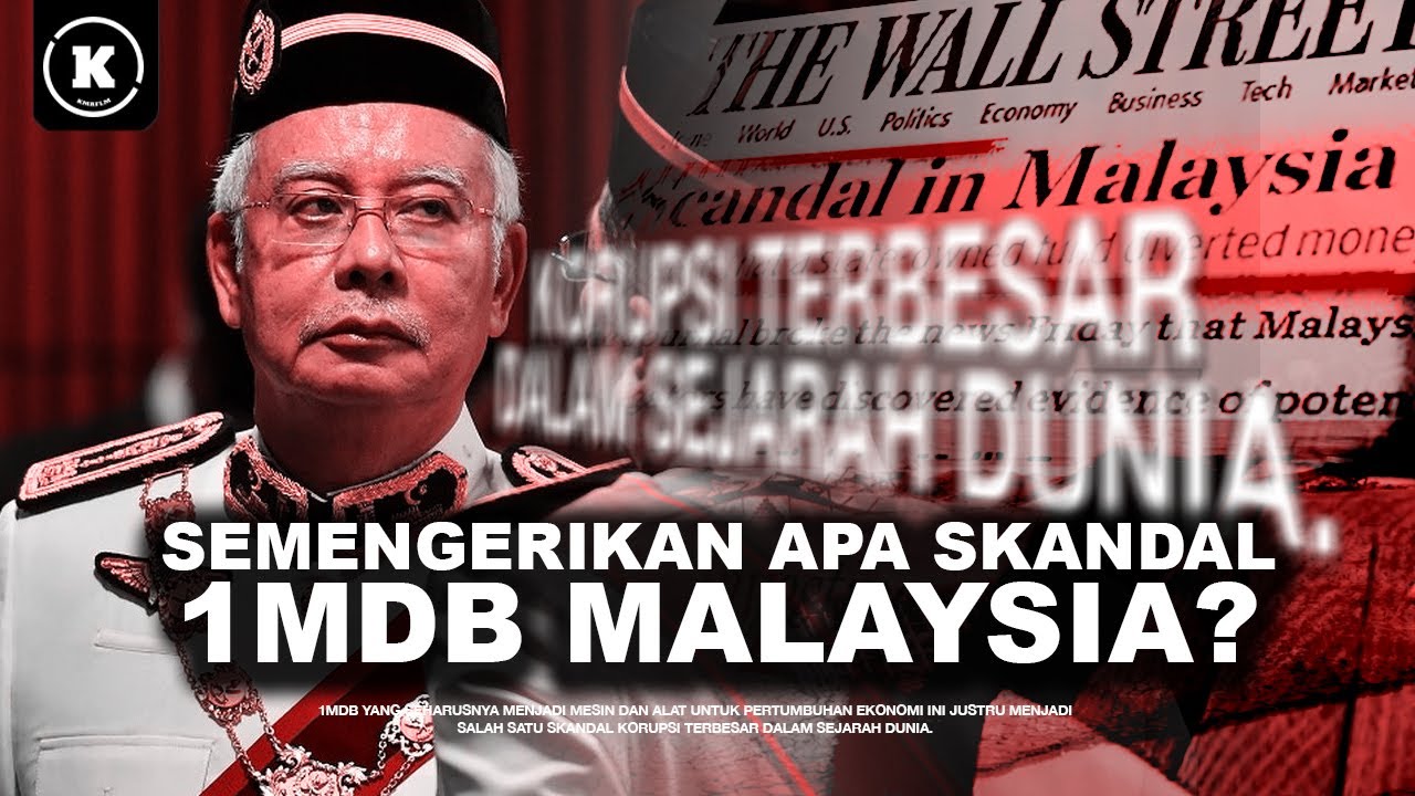 MEMAHAMI SKANDAL 1MDB DALAM 46 MENIT - KORUPSI TERBESAR DALAM SEJARAH DUNIA?