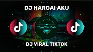 DJ HARGAI AKU - DJ TERBARU FULL BASS VIRAL DI TIKTOK