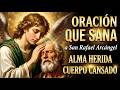 💚 Oración al Ángel de la Sanación | San Rafael Intercede por Tú Alma Herida y Cuerpo Cansado