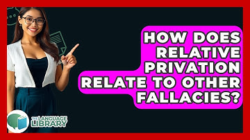 How Does Relative Privation Relate To Other Fallacies? - The Language Library