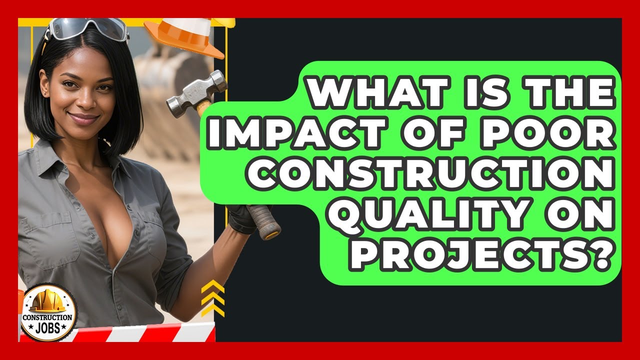 Poor Contractor Performance Images What Is The Impact Of Poor Construction Quality On Projects ...