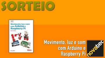 15º Sorteio. Livro Movimento, luz e som com Arduino e Raspberry Pi