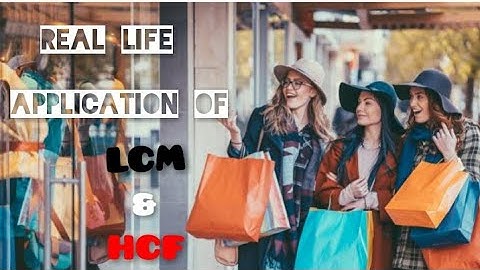 REAL LIFE APPLICATION OF LCM AND HCF