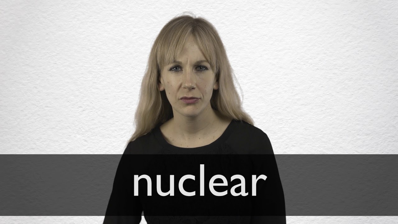 How to pronounce NUCLEAR in British English