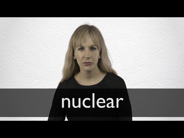 Nuclear Definition Und Bedeutung Collins Worterbuch