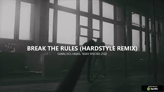 Break The Rules (Hardstyle) - Chali XCX, Zyzz, Teddy Specter, Hades Resimi
