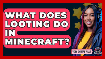 What Does Looting Do In Minecraft? - Video Gamers Vault