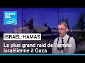 Nouvelle incursion de Tsahal à Gaza : il s&#39;agirait du plus grand raid de l&#39;armée israélienne