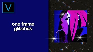 [advanced glitch] one frame glitches | sony vegas tutorial