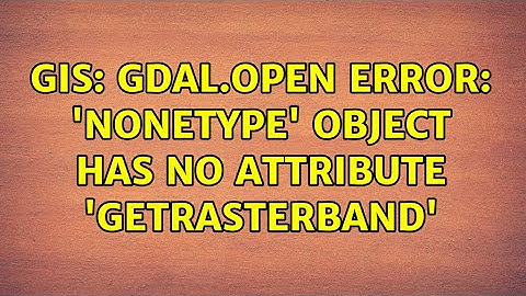 GIS: gdal.Open error: 