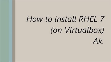 How to Install RHEL 7 (on Virtualbox)