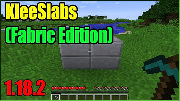 KleeSlabs (Fabric Edition) Mod 1.18.2 Download - How to install it for Minecraft PC