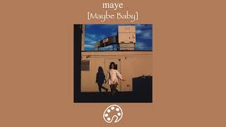 Video thumbnail of "maye - Maybe Baby"