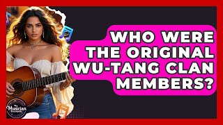 Who Were The Original Wu-Tang Clan Members? - The Musician Encyclopedia
