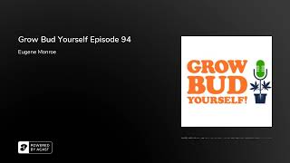 Grow Bud Yourself Episode 94 - Guest: Eugene Monroe
