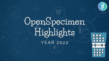 OpenSpecimen 2022 Highlights