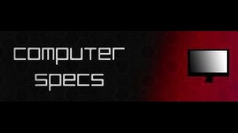 How to view your Computer Specs. (Windows 7)