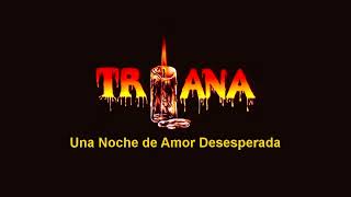 Triana - Una Noche de Amor Desesperada