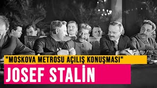 Josef Stalin Moskova Metrosu Açılış Konuşması - Konuşmalar (4)