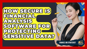 How Secure Is Financial Analysis Software for Protecting Sensitive Data? - Finance Job Strategist