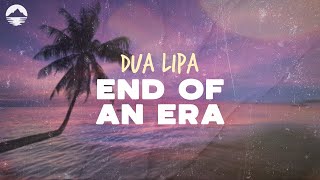 Dua Lipa - End Of An Era | Lyrics