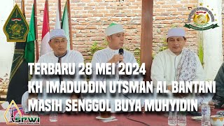 KH Imaduddin Utsman Al bantani. Masih senggol Buya Muhyidin.