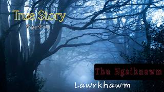 Thu Ngaihnawm Lawrkhawm | True Story | Part-1