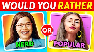 Would You Rather...? POPULAR vs NERD STUDENT