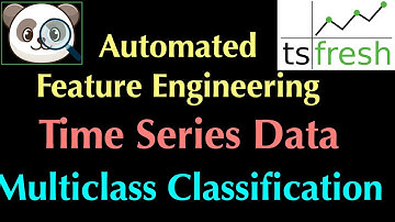 Automated Feature Engineering of Time Series Data - Multiclass Classification