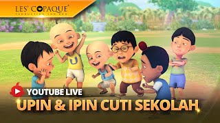 [LIVE] Upin & Ipin Cuti Sekolah