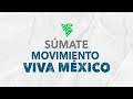 ¡Súmate a Movimiento Viva México!