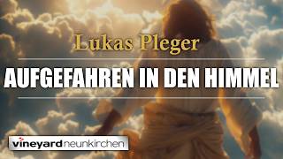 Aufgefahren in den Himmel | Lukas Pleger Aufgefahren in den Himmel | Lukas Pleger