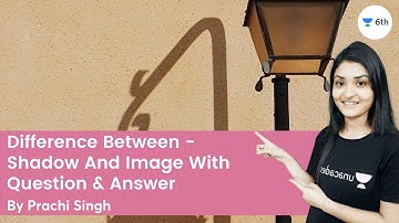 Difference Between - Shadow And Image | With Question & Answer | Prachi Singh