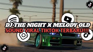 DJ THE NIGHT X MELODY OLD ( ARIF SOPAN ) || SOUND VIRAL TIKTOK TERBARU