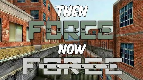 Bullet Force: Then and Now