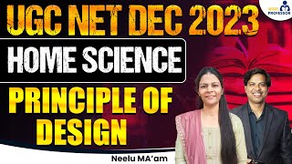 Principle of Design | UGC NET Home Science 2023 | डिज़ाइन के सिद्धांत |  @ApnaProfessorOfficial