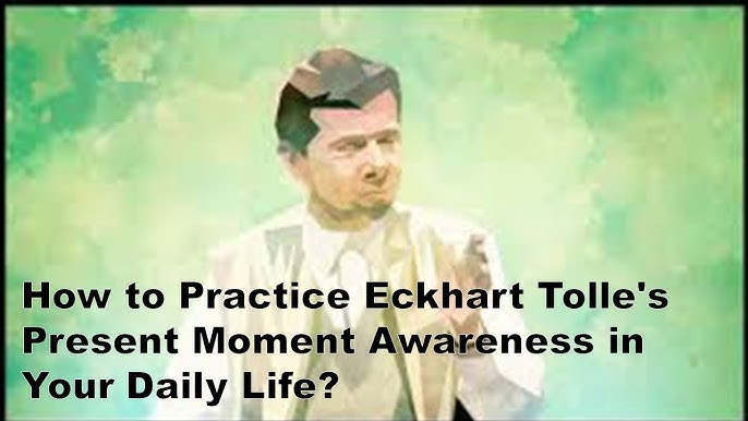 Embrace Eckhart Tolle's Present Moment 2024