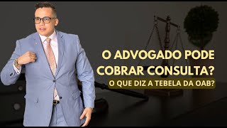 O Advogado Pode Cobrar Consulta? O Que Diz A Tabela Da Oab?