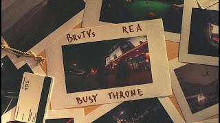 BrvtVs - Busy Throne (ft. REA)
