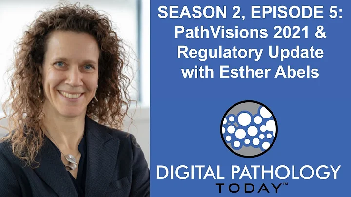 PathVisons 2021 and Regulatory update for 2021 with Esther Abels on Digital Pathology Today™