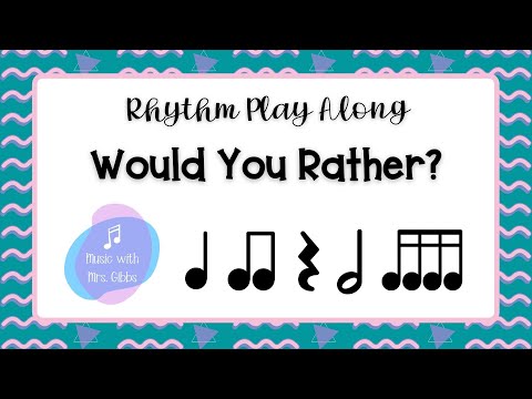 "Would You Rather" Rhythm Play Along