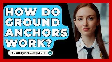 How Do Ground Anchors Work? - SecurityFirstCorp.com