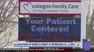 Allegations of embezzlement at Muskegon Co. clinic