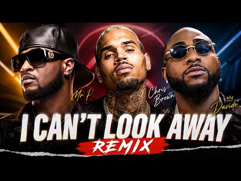 Mr P I Can’t Look Away Remix Chris Brown and Davido 